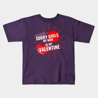 Sorry Girls My Mom Is My Valentine Kids T-Shirt
